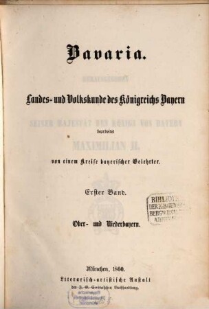 Bavaria : Landes- und Volkskunde des Königreichs Bayern ; mit einer Uebersichtskarte des diesseitigen Bayerns in 15 Blättern, 1,1. Ober- und Niederbayern ; Abth. 1, Oberbayern