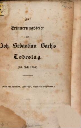 Zur Erinnerungsfeier an Joh. Seb. Bach's Todestag (28. Juli 1750.) : (Separatabdruck aus der Minerva, Juli 1850.)