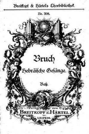 Hebräische Gesänge : für Chor, Orchester und Orgel (ad libitum) / (nach Lord Byron's Hebrew Melodies) bearb. von Max Bruch