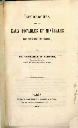 Recherches sur les eaux potables et minérales du bassin de Rome, par M. M. Commaille et Lambert