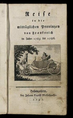 Reise in die mittäglichen Provinzen von Frankreich im Jahre 1785 bis 1786