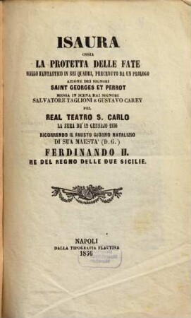 Isaura ossia La protetta delle fate : ballo fantastico in sei quadri, preceduto da un prologo ; pel Real Teatro S. Carlo la sera de' 12 gennajo 1856