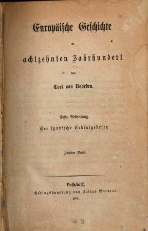 Europäische Geschichte im achtzehnten Jahrhundert, Abth. 1, Der spanische Erbfolgekrieg ; Bd.2
