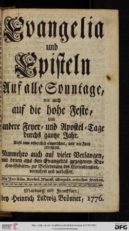 Evangelia und Episteln auf alle Sonntage, wie auch hohe Feste, und andere Feyer- und Apostel-Tage durchs gantze Jahr