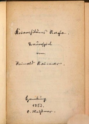 Kriemhildens Rache : Trauerspiel. Von Reinald Reimar. (Titelblatt ist handschriftlich ergänzt.)