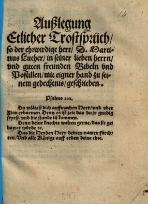 Außlegung Etlicher Trostsprüch, so der ehrwirdige herr, D. Martinus Luther, in seiner lieben herrn, vnd guten freunden Bibeln vnd Postilen, mit eigner hand zu seinem gedechtnis, geschrieben