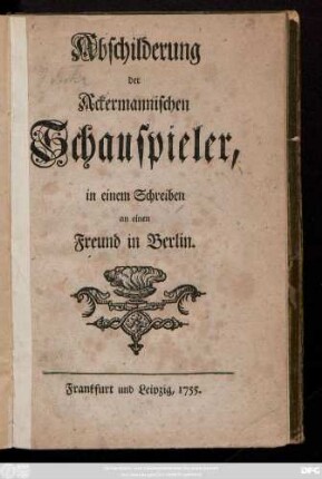 Abschilderung der Ackermannischen Schauspieler : in einem Schreiben an einen Freund in Berlin : [ Halle, den 16. Apr. 1755.]