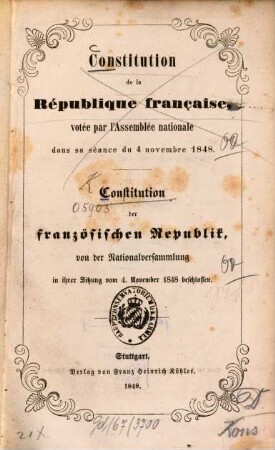 Constitution de la République française, votée par l'Assemblée Nationale dans sa séance du 4 nov. 1848 : = Constitution der französischen Republik, von der Nationalversammlung in ihrer Sitzung vom 4. November 1848 beschlossen
