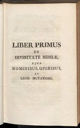 Liber primus de divinitate Messiæ, ejus Nominibus, Operibus et Legis Mutatione.