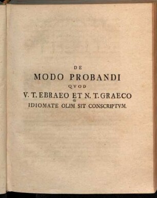 De Modo Probandi quod V. T. Ebraeo et N. T. Graeco idiomate olim sit conscriptum.