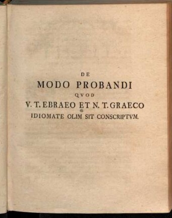 De Modo Probandi quod V. T. Ebraeo et N. T. Graeco idiomate olim sit conscriptum.