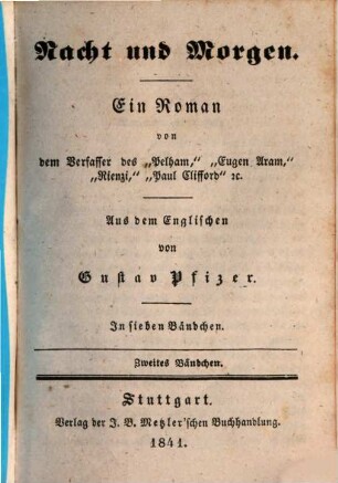 Nacht und Morgen : Ein Roman v. d. Verf. d. "Pelham"... Aus d. Engl. v. Gustav Pfizer. In 7 Bdch., 2
