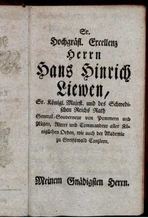 Sr. Hochgräfl. Excellenz Herrn Hans Hinrich Liewen, ...