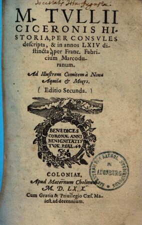 M. Tullii Ciceronis historia : per consules descripta, et in annos LXIV distincta etc.