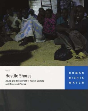 Hostile shores : abuse and refoulement of asylum seekers and refugees in Yemen