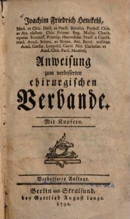 Joachim Friedrich Henckels, Med. et Chir. Doct. et Pract. Berolin. Profess. Chir. et Art. obstetr. ... Anweisung zum verbesserten chirurgischen Verbande : Mit Kupfern
