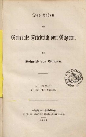 Das Leben des Generals Friedrich von Gagern. 3, Literarischer Nachlaß