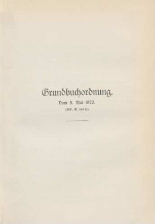 Grundbuchordnung. Vom 5. Mai 1872.