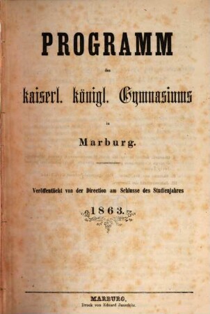 Programm des Kais.-Königl. Gymnasiums in Marburg. 1863