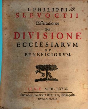 J. Philippi Slevogtii Dissertationes De Divisione Ecclesiarvm Et Beneficiorvm
