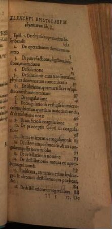 Rerum Chymicarum Epistolica Forma Ad Philosophos Et Medicos Quosdam In Germania excellentes descriptarum Liber ..., 2. Continens Operationes Chymicas artificum praeceptis, naturae documentis & experientia declaratas ...
