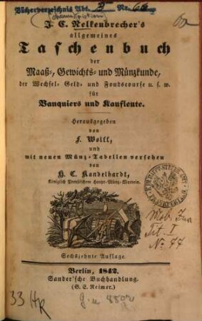 Allgemeines Taschenbuch der Maaß-, Gewichts- und Münzkunde ... : Für Banquiers u. Kaufleute. Mit neuen Münz-Tab. vers. von H. C. Kandelhardt