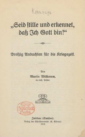 "Seid stille und erkennet, daß ich Gott bin!" : dreißig Andachten für die Kriegszeit