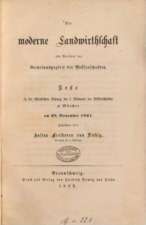 Die moderne Landwirthschaft als Beispiel der Gemeinnützigkeit der Wissenschaften : Rede in der öffentlichen Sitzung der k. Akademie der Wissenschaften zu München am 28. November 1861