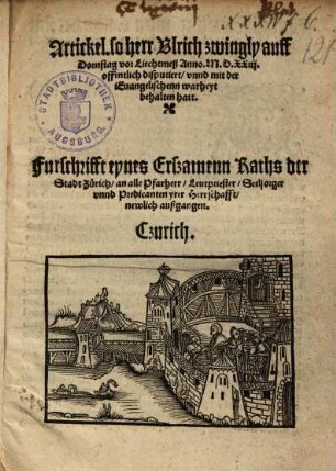 Artickel so Herr Ulrich zwingly auff Dornstag vor Liechtmeß Anno 1523 offentlich disputiert, vnnd mit der Evangelischen warheit behalten hatt