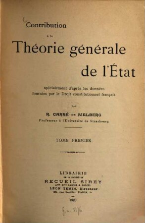 Contribution à la théorie générale de l'état : spécialement d'après les données fournies par le droit constituionnel français, 1