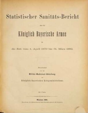 Statistischer Sanitäts-Bericht über die Königlich Bayerische Armee. 2. 1879/82 (1884), 1. Apr. - 31. März