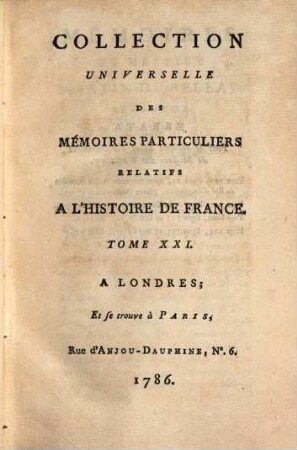 Collection universelle des mémoires particuliers relatifs à l'histoire de France, 21. Contenant les Mém. de Messire Martin Du Bellay : XVIe Siècle
