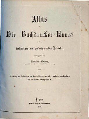 Die Buchdruckerkunst in ihrem technischen und kaufmännischen Betriebe, 2,Atlas. Sammlung von Abbildungen und Detailzeichnungen deutscher, englischer, amerikanischer und französischer Schnellpressen etc.