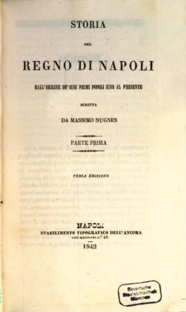 Storia del regno di Napoli : dall'origine de'suoi primi popoli sino al presente. 1. (1842). - XVI, 531 S. : 1 Kt.