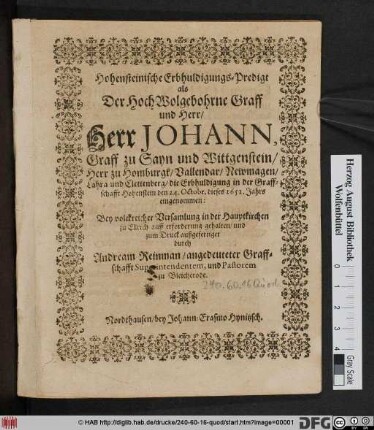 Hohensteinische Erbhuldigungs-Predigt als der HochWolgebohrne Graff und Herr/ Herr Johann, Graf zu Sayn und Wittgenstein ... die Erbhuldigung in der Graffschafft Hohenstein den 24. Octobr. dieses 1651. Jahrs eingenommen