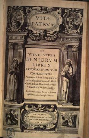 Vitae patrum : De vitae et verbis seniorum libri X. historiam eremiticam complectentes: auctoribus suis et nitori pristino restituti, ac notationibus illustrati ...