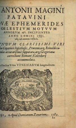 Ephemerides coelestium motuum ... : ad annos XL. Ab anno domini 1581 usque ad annum 1620 secundum Copernici hypotheses, Prutenicosque canones, atque iuxta Gregorianam anni correctionem accuratissime supputatae .... 2
