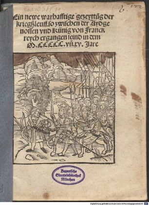 Ein newe warhafftige gezeyttu[n]g der kriegßleuff. so zwischen der Aydgenossen vnd Künig von Franckreych ergangen seind in dem M.CCCCC. vn[d] xv. Jare