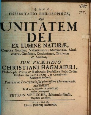 Dissertatio Philosophica, Qua Unitatem Dei Ex Lumine Naturae, Contra Gentiles, Valentinianos, Marcionitas, Manichaeos, Gnosticos, Cerdonianos, Tritheitas & Arianos