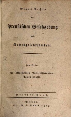 Neues Archiv der preußischen Gesetzgebung und Rechtsgelehrsamkeit. 3. 1805