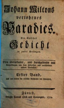 Johann Miltons verlohrnes Paradies : Ein Episches Gedicht in zwölf Gesängen, 1. ... und vor diesem die critische Geschichte des Gedichtes