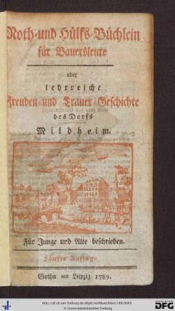 Noth- und Hülfs-Büchlein für Bauersleute oder lehrreiche Freuden- und Trauer-Geschichte des Dorfs Mildheim : Für Junge und Alte beschrieben