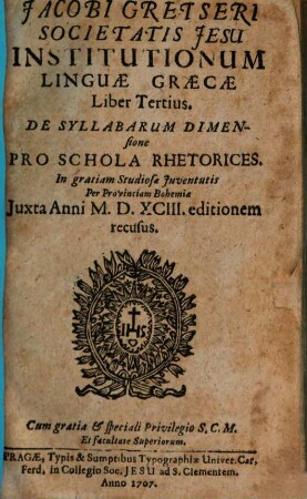 Jacobi Gretseri Societatis Jesu, Institutionum Linguae Graecae Liber ..., 3. De Syllabarum Dimensione : Pro Schola Rhetorices