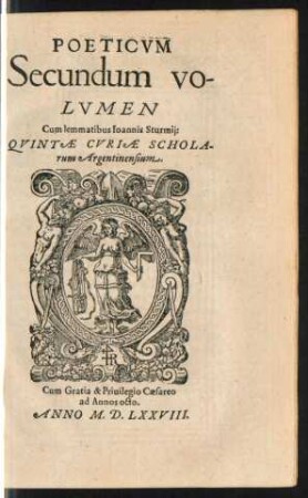 POETICVM || Secundum VO-||LVMEN || Cum lemmatibus Ioannis Sturmij:|| QVINTAE CVRIAE SCHOLA-||rum Argentinensium.||