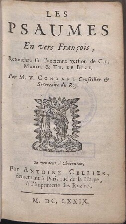 Les Psaumes En vers François, : Retouchez sur l´ancienne version de Cl. Marot & Th. De Beze.