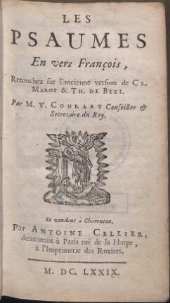 Les Psaumes En vers François, : Retouchez sur l´ancienne version de Cl. Marot & Th. De Beze.