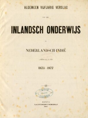 1.1873/77: Algemeen vijfjarig verslag van het inlandsch onderwijs in Nederlandsch-Indie
