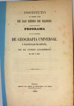 Programa de las lecciones de geografia universal y particular de España en el curso académico de ... à ..., 1862/63 (1862)