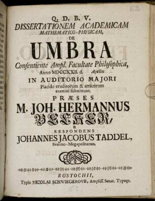 Dissertationem Academicam Mathematico-Physicam, De Umbra : Consentiente Ampl. Facultate Philosophica ; Anno MDCCXXII. d. [] Aprilis In Auditorio Maiori