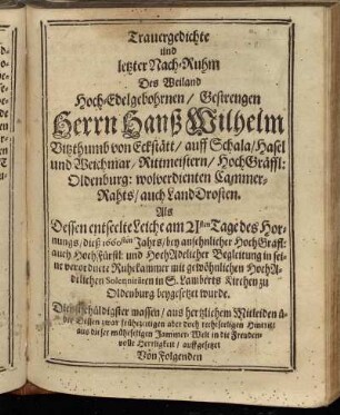 Trauergedichte und letzter Nach-Ruhm Des Weiland Hoch-Edelgebohrnen/ Gestrengen Herrn Hanß Wilhelm Vitzthumb von Eckstätt ...